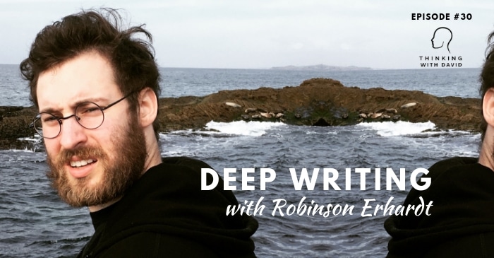 robison-erhardt-writing-interview-thinking-with-david