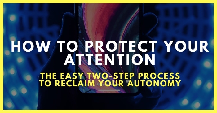 how to protect and cultivate attention
