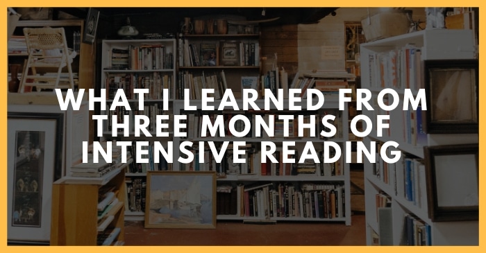 what i learned from months of intensive reading