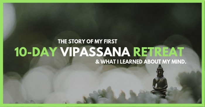 the story of my first 10-day vipassana retreat and what i learned about my mind